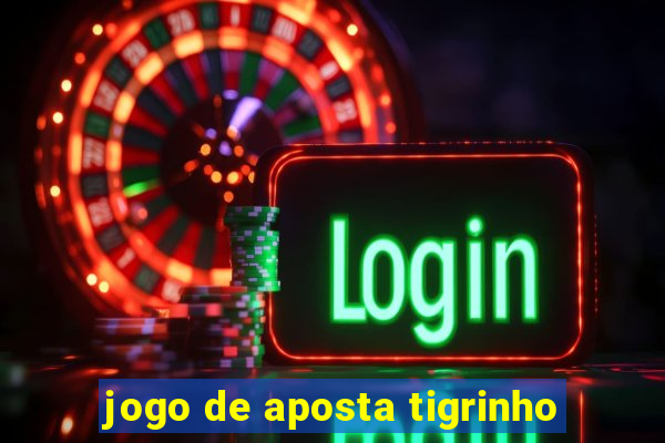 jogo de aposta tigrinho